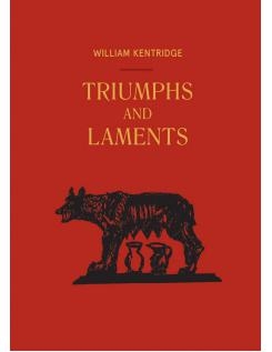 William Kentridge - Triumphs and Laments